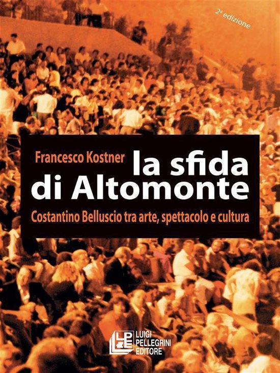 La sfida di Altomonte. Costatino Belluscio tra arte, spettac ... - cover
