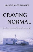 Craving Normal: True Tales
