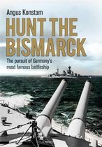 Hunt the Bismarck The pursuit of Germany's most famous battleship