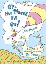 Oh, the Places I'll Go! by Me, Myself