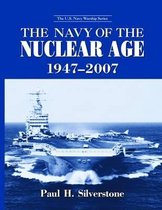 The U.S. Navy Warship Series-The Navy of the Nuclear Age, 1947-2007