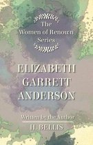 The 'Women of Renown' Series - Elizabeth Garrett Anderson