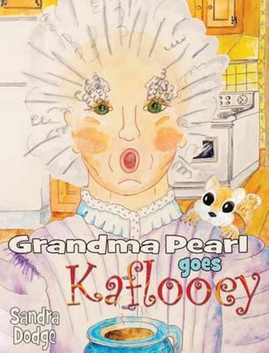 Grandma Pearl Goes Kaflooey van Sandra Dodge