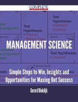 Management Science - Simple Steps to Win, Insights and Opportunities for Maxing Out Success