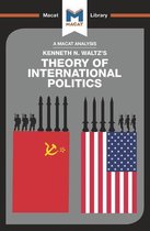 The Macat Library - An Analysis of Kenneth Waltz's Theory of International Politics