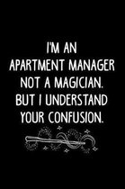 I'm an Apartment Manager Not a Magician, But I Understand Your Confusion.