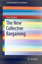 SpringerBriefs in Economics - The New Collective Bargaining