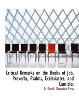 Critical Remarks on the Books of Job, Proverbs, Psalms, Ecclesiastes, and Canticles