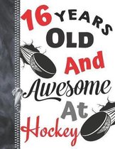 16 Years Old and Awesome at Hockey