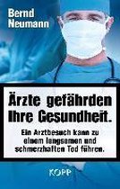 Ärzte gefährden Ihre Gesundheit