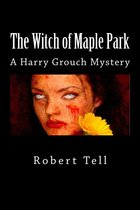 Harry Grouch Mysteries 1 -  The Witch of Maple Park (A Harry Grouch Mystery)