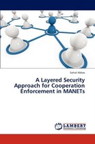A Layered Security Approach for Cooperation Enforcement in Manets