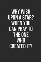 Why Wish Upon a Star? When You Can Pray to the One Who Created It?