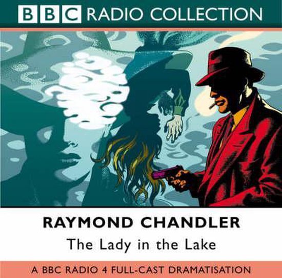 BBC Radio Collection: Raymond Chandler, The Lady in the Lake, een BBC Radio 4-productie.
