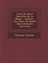 Trait Du Saint Sacrifice de La Messe... Address Une Dame de Qualit Nouvellement Convertie