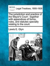 The Jurisdiction and Practice of the Mayor's Court