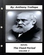 The Fixed Period. by Anthony Trollope NOVEL (Original Version) volume I