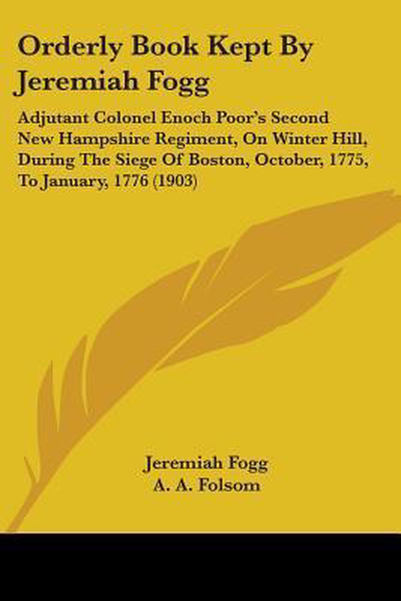 Orderly Book Kept By Jeremiah Fogg van Jeremiah Fogg