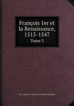 Francois 1er et la Renaissance, 1515-1547 Tome 3