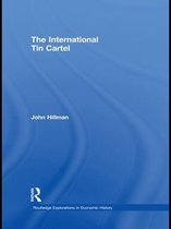 Routledge Explorations in Economic History - The International Tin Cartel