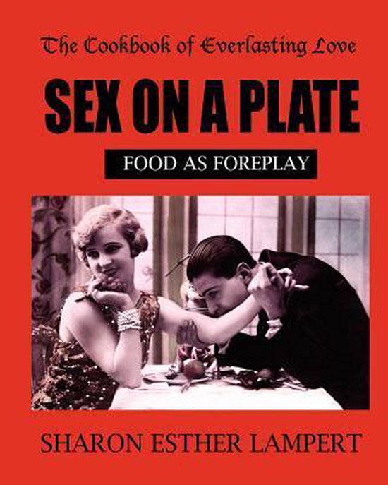 Sex on a Plate, Sharon Esther Lampert 9781885872487 Boeken bol.