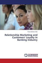 Relationship Marketing and Customers' Loyalty in Banking Industry