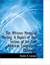 The Whitney Memorial Meeting. a Report of That Session of the First American Congress of Philologist