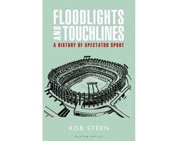 Floodlights And Touchlines: A History Of Spectator Sport