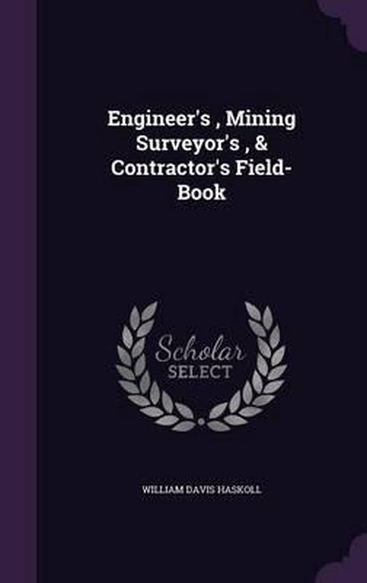 Engineer's, Mining Surveyor's, & Contractor's Field-Book ...