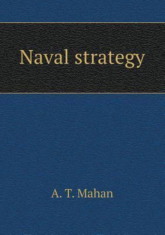 Naval strategy, Captain A T Mahan 9785518635166 Boeken