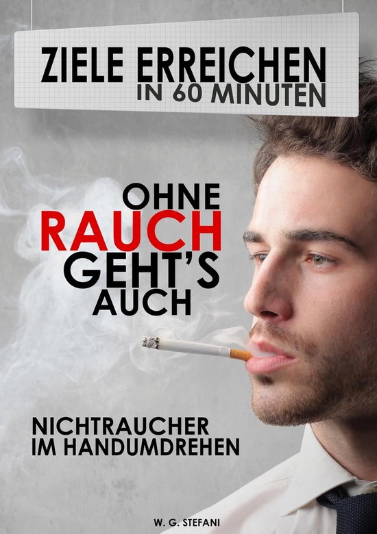 Ziele erreichen in 60 Minuten 4 - Ohne Rauch gehts auch! Nic ... - cover