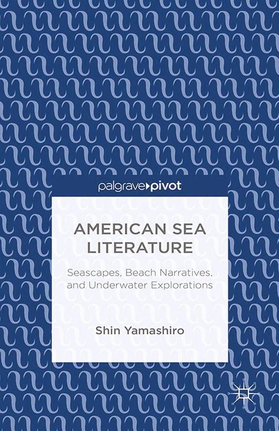 American Sea Literature Seascapes, Beach Narratives, and Underwater