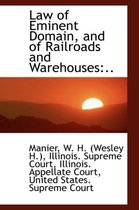 Law of Eminent Domain, and of Railroads and Warehouses