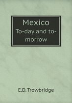 Mexico To-day and to-morrow