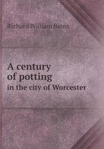 A century of potting in the city of Worcester