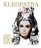 Kleopatra. Die ewige Diva