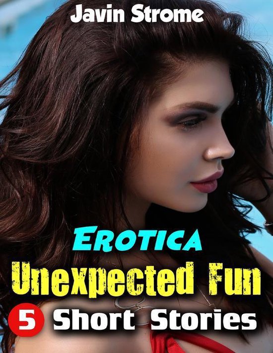 Erotica Unexpected Fun 5 Short Stories Ebook Javin Strome 9781387381579 Boeken 