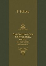 Constitutions of the national, state, county and subordinate encampments