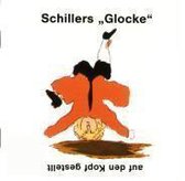 Schillers "Glocke" auf den Kopf gestellt. CD