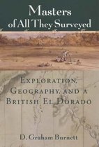 Masters Of All They Surveyed: Exploration, Geography, And A British El Dorado