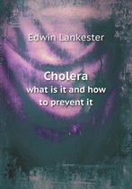 Cholera what is it and how to prevent it