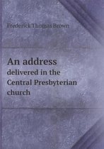 An address delivered in the Central Presbyterian church