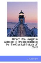 Modern Steel Analysis a Selection of Practical Methods for the Chemical Analysis of Steel