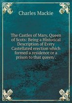 The Castles of Mary, Queen of Scots