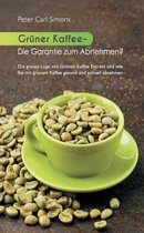 Grüner Kaffee - Die Garantie zum Abnehmen?