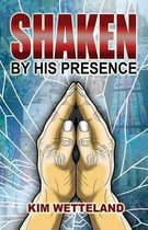 Shaken by His Presence