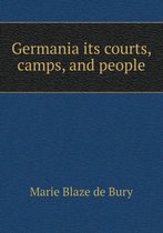 Germania its courts, camps, and people