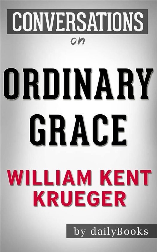 Ordinary Grace by William Kent Krueger Conversation Starters (ebook