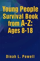 Young People Survival Book from A-Z: Ages 8-18