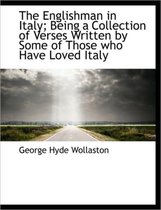 The Englishman in Italy; Being a Collection of Verses Written by Some of Those Who Have Loved Italy